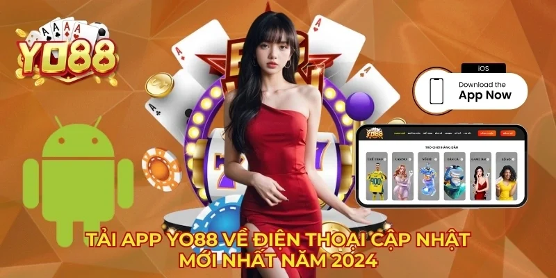 Tải App YO88 Về Điện Thoại Cập Nhật Mới Nhất Năm 2024